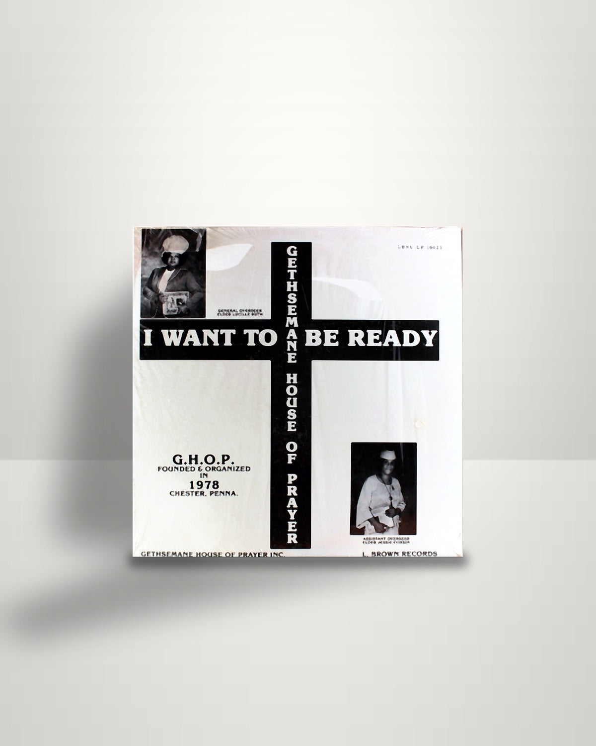 Gethsemane House Of Prayer – I Want To Be Ready - LP - L. Brown Records US 1981