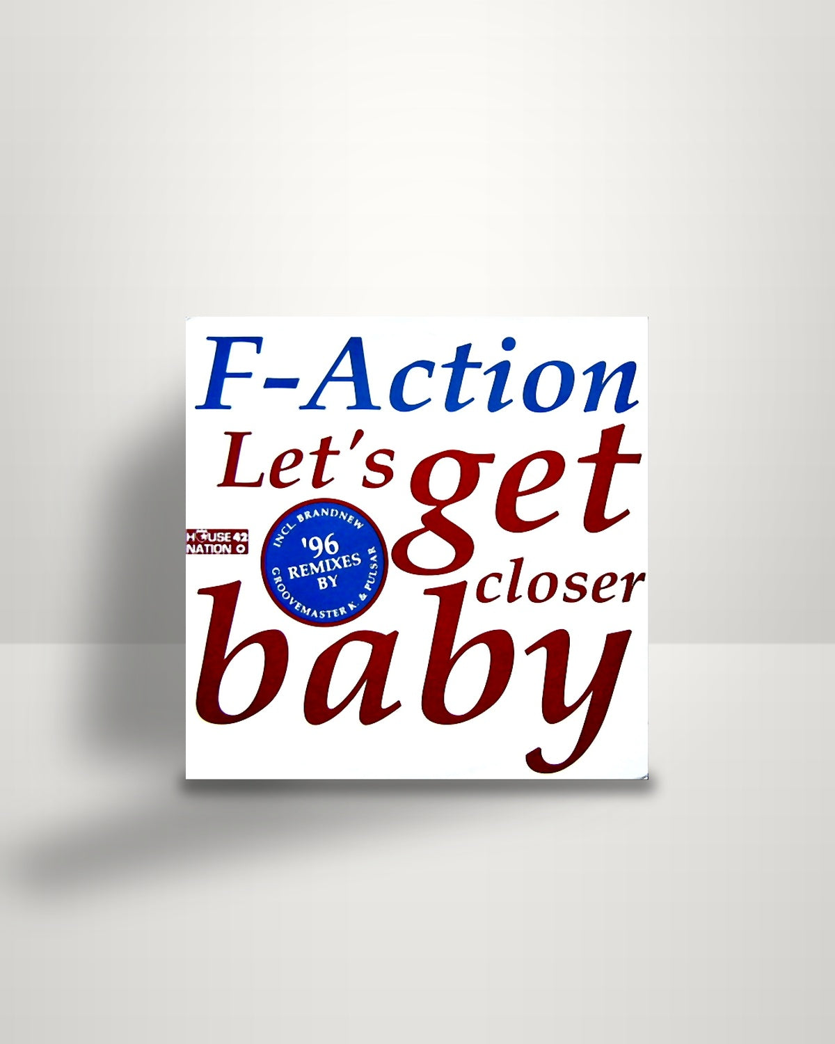 F-Action – Let's Get Closer Baby ('96 Remixes) - 12" - Dance Street DE 1996