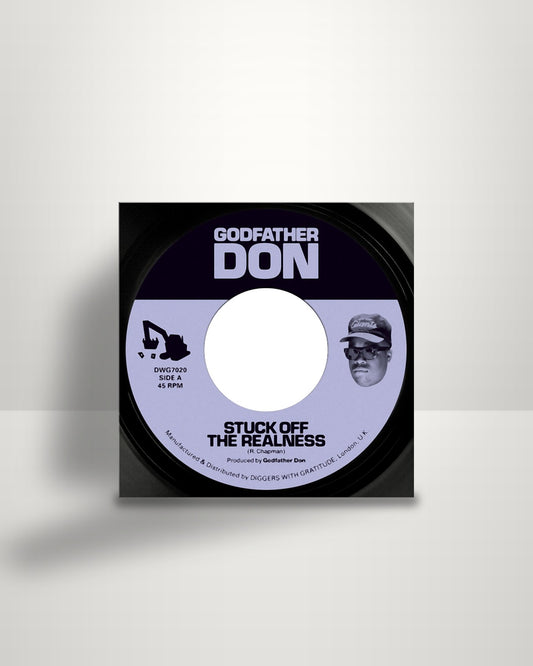 Godfather Don – Stuck Off The Realness - 7" - Diggers With Gratitude UK 2019