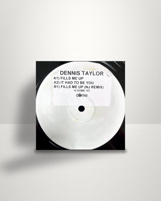 Dennis Taylor – Fills Me Up - 12" - Dome Records UK 2001