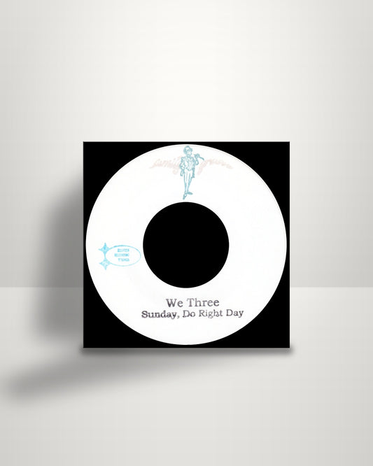 We Three – Sunday, Do Right Day / You Shouldn't Have Set My Soul On Fire - 7" - Family Groove Records US 2020