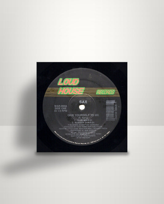 Sax – Give Yourself To Me / Don't Turn Your Back On Me - 12" - Loudhouse Records US 1989
