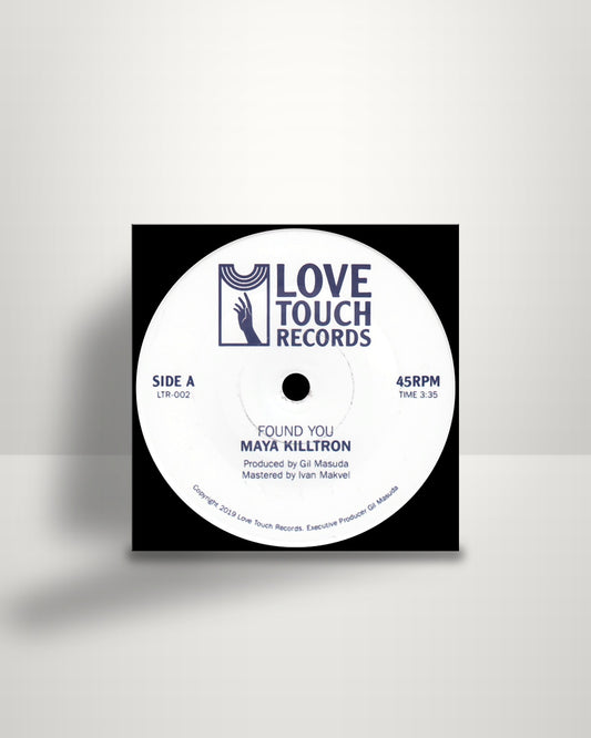 Maya Killtron – Found You - 7" - Love Touch Records CA 2019