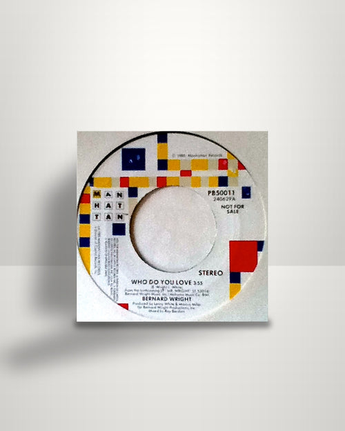 Bernard Wright – Who Do You Love - 7" - Manhattan Records US 1985