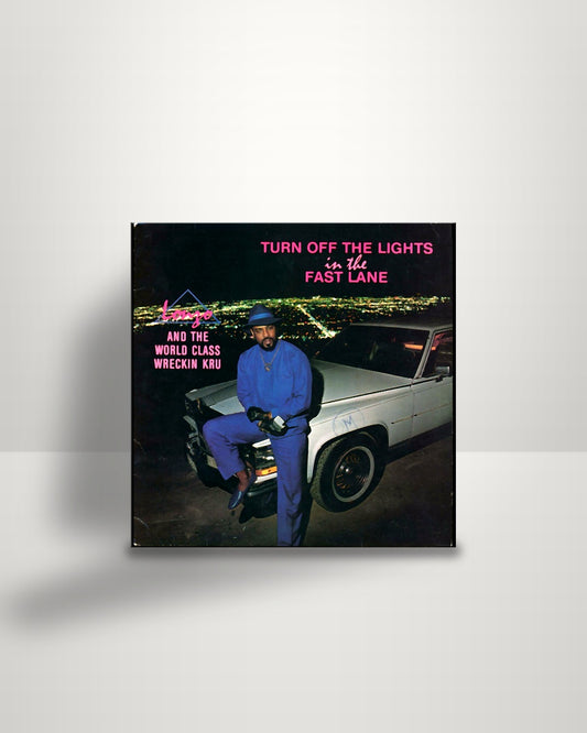 Lonzo And World Class Wreckin' Cru – Turn Off The Lights In The Fast Lane - LP - Techno Kut Records US 1988