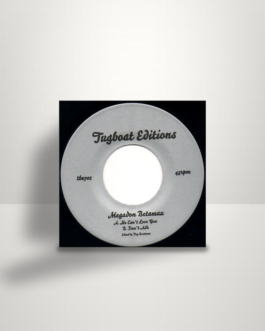 Megadon Betamax – He Can't Love You / Don't Ask - 7" - Tugboat Editions US 2015